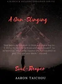 A Gun - Slinging Soul - Reaper ( A Bleach Fan - Fiction )