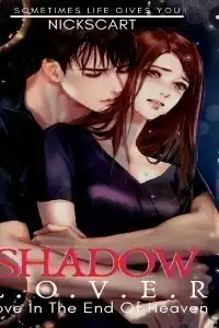 SHADOW LOVER : LOVE IN THE END OF HEAVEN
