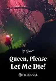 Queen, Please Let Me Die!
