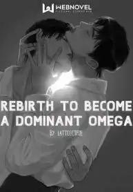 Rebirth To Become A Dominant Omega