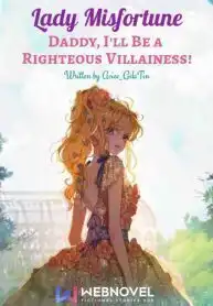 Lady Misfortune: Daddy, I'll Be A Righteous Villainess!