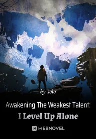 Awakening The Weakest Talent: I Level Up Alone