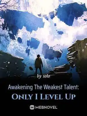 Awakening The Weakest Talent: Only I Level Up