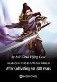 Realizing This Is A Wuxia World After Cultivating For 300 Years – VipNovel
