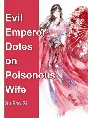 Evil Emperor Dotes on Poisonous Wife