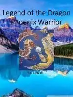 Legend of the Dragon Phoenix Warrior