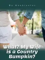 What, My Wife is a Country Bumpkin