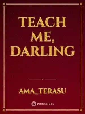 Teach me, Darling
