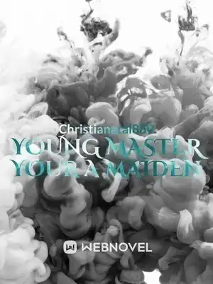 Young master your a maiden
