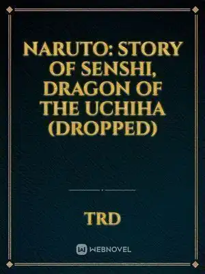 Naruto: Story of Senshi, Dragon of the Uchiha (Dropped)