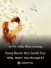 Young Master Mo's Gentle Kiss: Wife, Won't You Accept It?