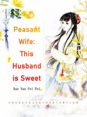 Peasant Wife:This Husband is Sweet