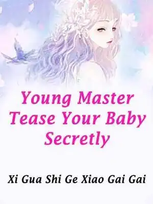 Young Master,Tease Your Baby Secretly